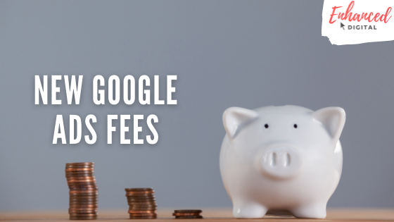 New Google Ads Fees